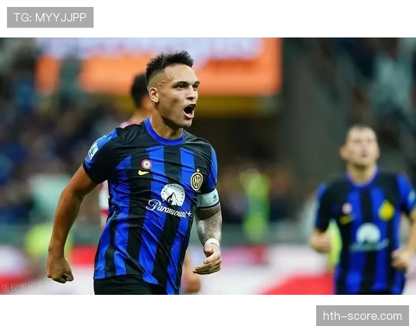 劳塔罗状态火热，助力国际米兰强势冲击意甲冠军